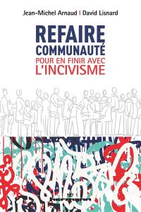 Refaire communauté : pour en finir avec l'incivisme