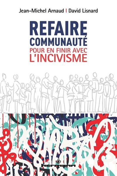 Refaire communauté : pour en finir avec l'incivisme