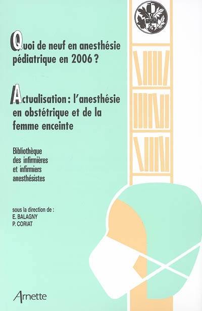 Quoi de neuf en anesthésie pédiatrique en 2006 ?. Actualisation : l'anesthésie en obstétrique et de la femme enceinte