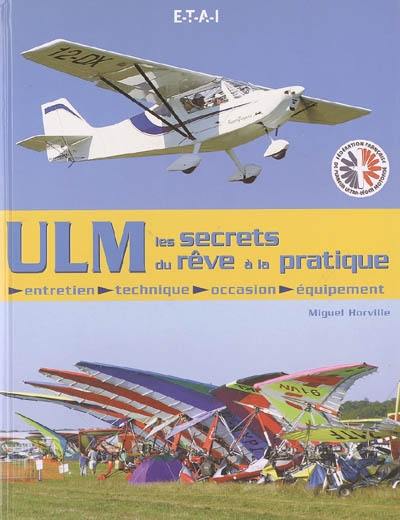 ULM : les secrets du rêve à la pratique : entretien, technique, occasion, équipement