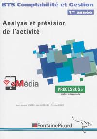 Analyse et prévision de l'activité : BTS comptabilité et gestion, 1re année : processus 5, ateliers professionnels