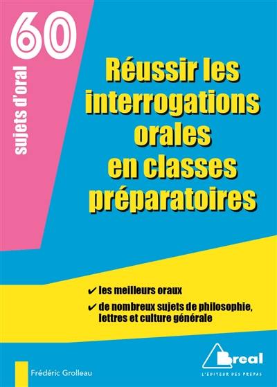 Réussir les interrogations orales en classes préparatoires : 60 sujets d'oral