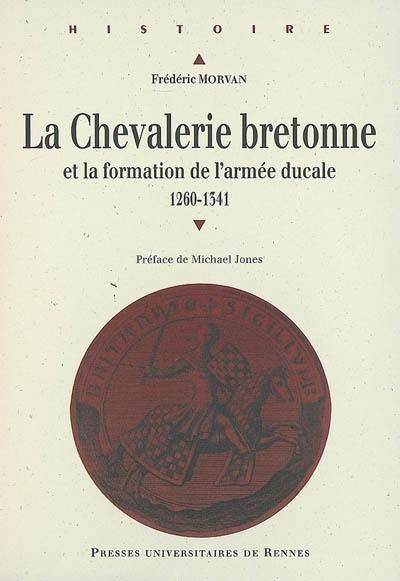 La chevalerie bretonne et la formation d'une armée ducale : 1260 à 1341