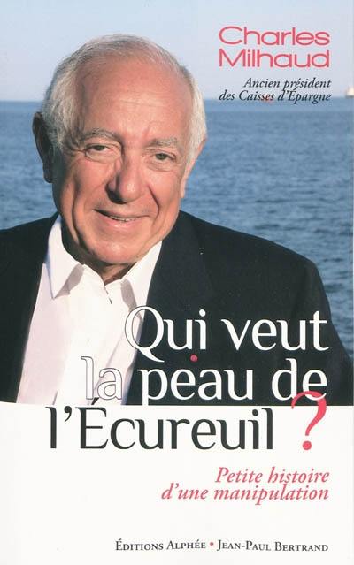 Qui veut la peau de l'Ecureuil ? : petite histoire d'une manipulation