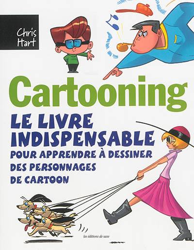 Cartooning : le livre indispensable pour apprendre à dessiner des personnages de cartoon