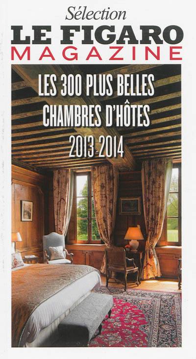 Les 300 plus belles chambres d'hôtes 2013-2014