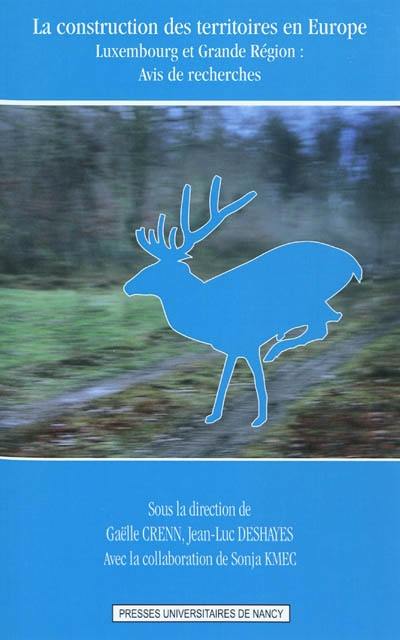 La construction des territoires en Europe : Luxembourg et Grande Région : avis de recherches