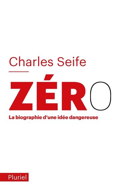 Zéro : la biographie d'une idée dangereuse