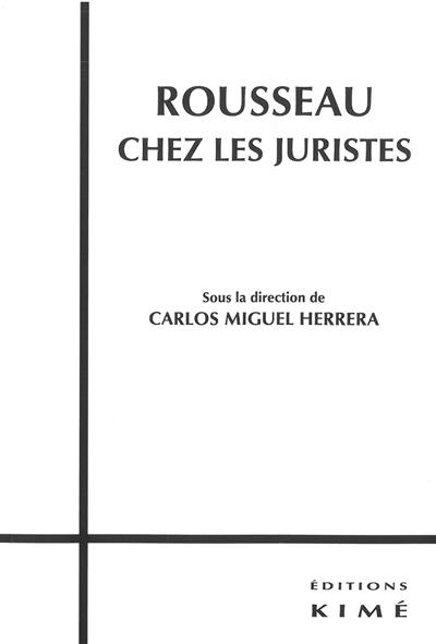 Rousseau chez les juristes : histoire d'une référence philosophico-politique dans la pensée juridique