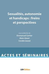 Sexualités, autonomie et handicaps : freins et perspectives : actes du colloque tenu à l'Université de Lille Droit et santé les 4 et 5 mai 2017