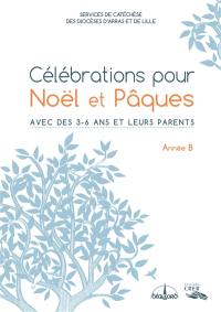 Célébrations pour Noël et Pâques année B : avec des 3-6 ans et leurs parents