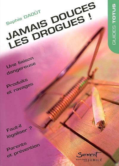 Jamais douces, les drogues !