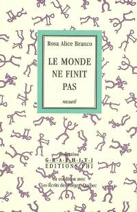 Le monde ne finit pas dans le froid de tes os (se dit-elle) : recueil