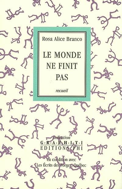 Le monde ne finit pas dans le froid de tes os (se dit-elle) : recueil