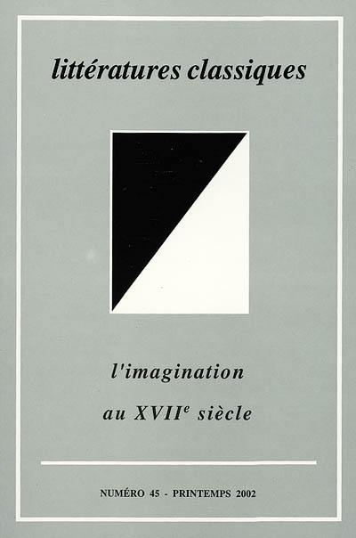 Littératures classiques, n° 45. L'imagination au XVIIe siècle