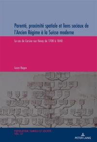 Parenté, proximité spatiale et liens sociaux de l'Ancien Régime à la Suisse moderne : le cas de Corsier-sur-Vevey de 1700 à 1840