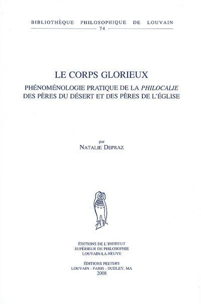 Le corps glorieux : phénoménologie pratique de la philocalie des Pères du désert et des Pères de l'Eglise