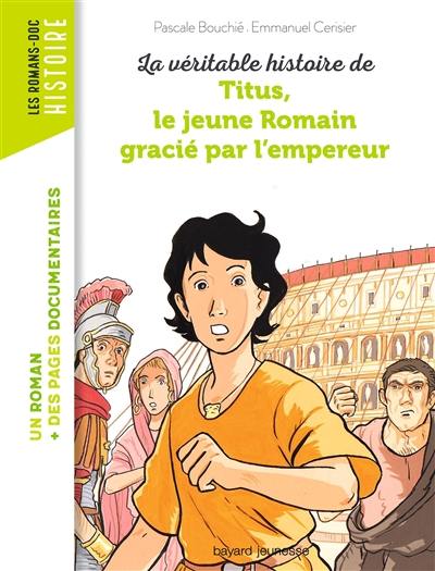 La véritable histoire de Titus, le jeune Romain gracié par l'empereur