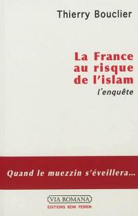 La France au risque de l'islam : l'enquête