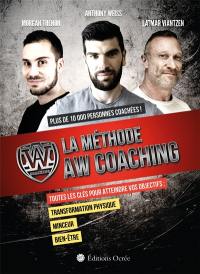 La méthode Aw coaching : toutes les clés pour atteindre vos objectifs : transformation physique, minceur, bien-être