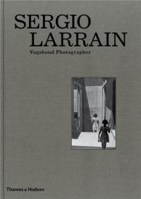 Sergio Larrain Vagabond Photographer