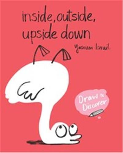 Inside, Outside, Upside Down : Draw & Discover