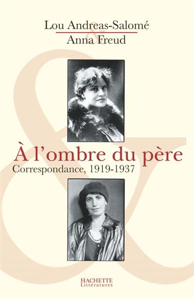 A l'ombre du père : correspondance, 1919-1937