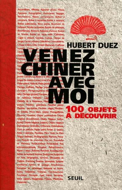 Venez chiner avec moi : 100 objets à découvrir