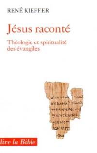 Jésus raconte : théologie et spiritualité dans les Evangiles