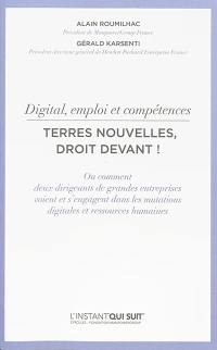 Digital, emploi et compétences : terres nouvelles, droit devant ! : ou comment deux dirigeants de grandes entreprises voient et s'engagent dans les mutations digitales et ressources humaines