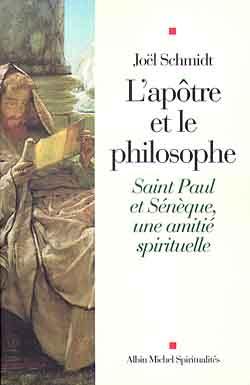 L'apôtre et le philosophe : saint Paul et Sénèque, une amitié spirituelle L'apôtre et le philosophe : saint Paul et Sénèque, une amitié spirituelle