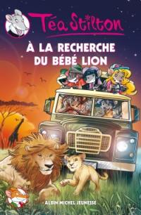 Téa Stilton. Vol. 17. A la recherche du bébé lion