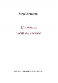 Un poème vient au monde : inédits 1947-1997