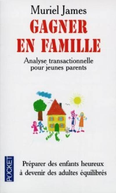 Gagner en famille : analyse transactionnelle pour jeunes parents