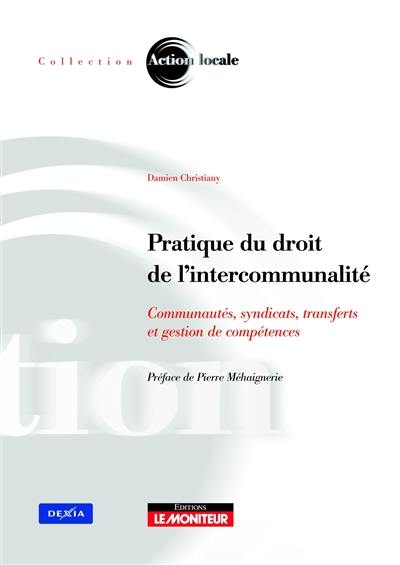 Pratique du droit et de l'intercommunalité : communautés, syndicats, transferts et gestion de compétences