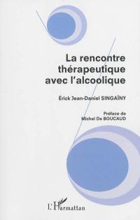 La rencontre thérapeutique avec l'alcoolique