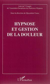 Hypnose et gestion de la douleur : actes du 7e Congrès de l'Association européenne des praticiens d'hypnose