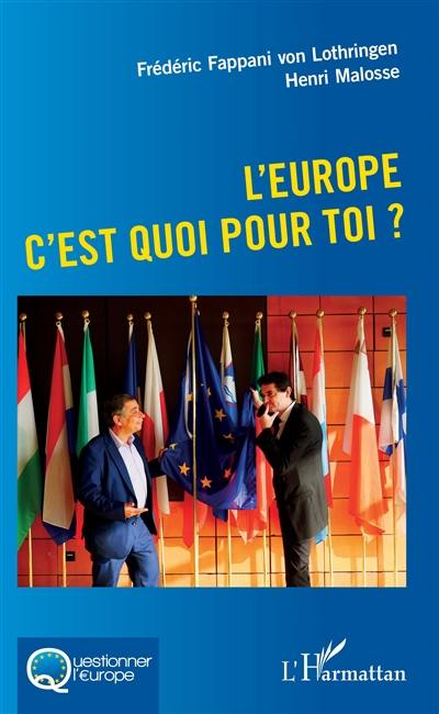 L'Europe c'est quoi pour toi ?