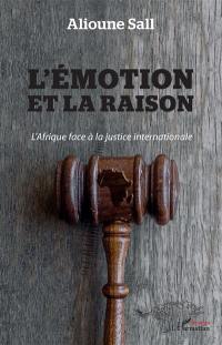 L'émotion et la raison : l'Afrique face à la justice internationale