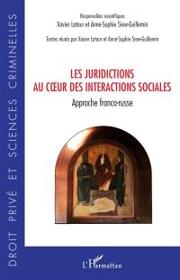 Les juridictions au coeur des interactions sociales : approche franco-russe