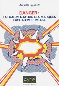 Danger : la fragmentation des marques face au multimédia