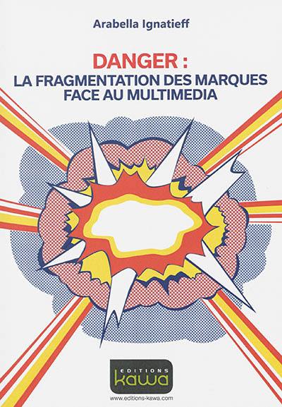 Danger : la fragmentation des marques face au multimédia