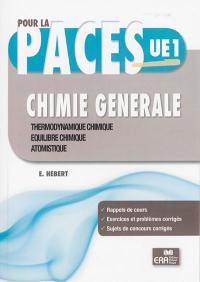 Chimie générale. Thermodynamique chimique, équilibre chimique, atomistique : pour la PACES UE1 : rappels de cours, exercices et problèmes corrigés, sujets de concours corrigés