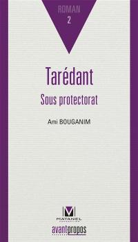 Tarédant. Vol. 2. Tarédant sous protectorat