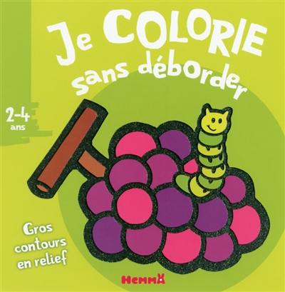 Raisin : je colorie sans déborder : 2-4 ans