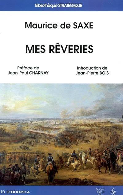 Mes rêveries : suivies d'un choix de correspondance politique, militaire et privée