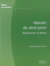 Histoire du droit privé : personnes et biens