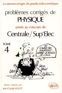 Problèmes corrigés de physique posés aux concours de Centrale-Supélec : option M, P', MP'