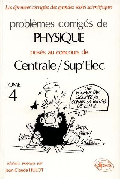 Problèmes corrigés de physique posés aux concours de Centrale-Supélec : option M, P', MP'