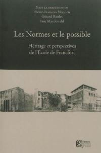 Les normes et le possible : héritage et perspectives de l'Ecole de Francfort